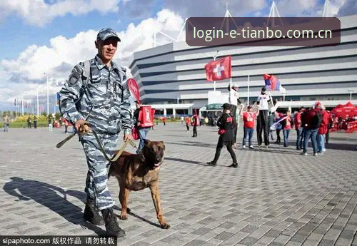 世界杯安保政策变化解读：从英国警员外派看国际赛事运营差异（天博体育用户观赛指南）
